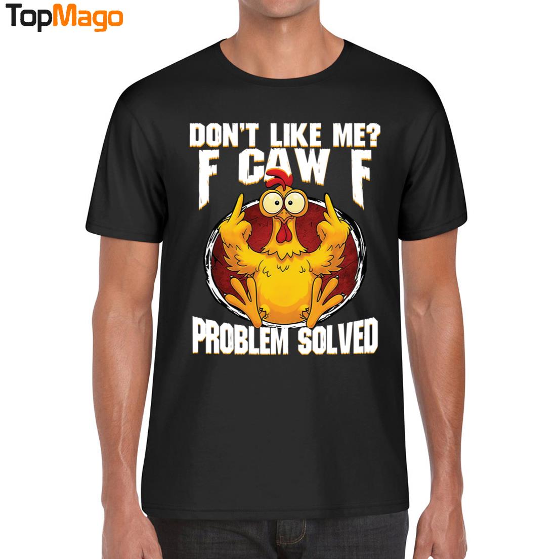 Don't Like Me F-Caw-F Problem Solved Hoodie