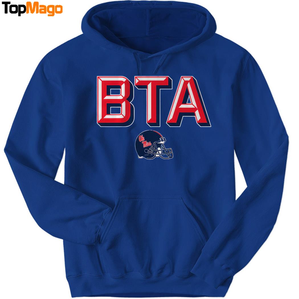 BTA Ole Miss Football Hoodie, Premium SS T-Shirt, Long Sleeve Shirt