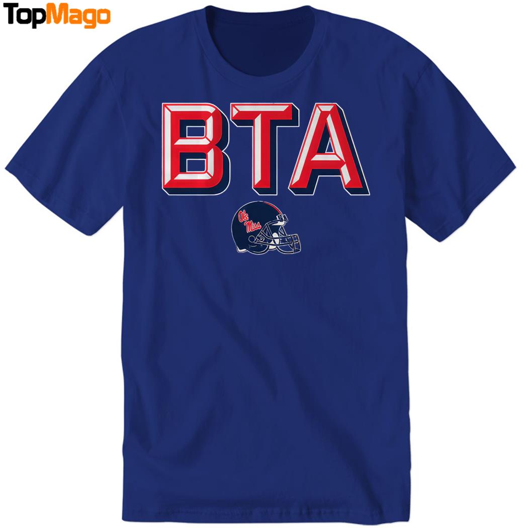 BTA Ole Miss Football Hoodie, Premium SS T-Shirt, Long Sleeve Shirt