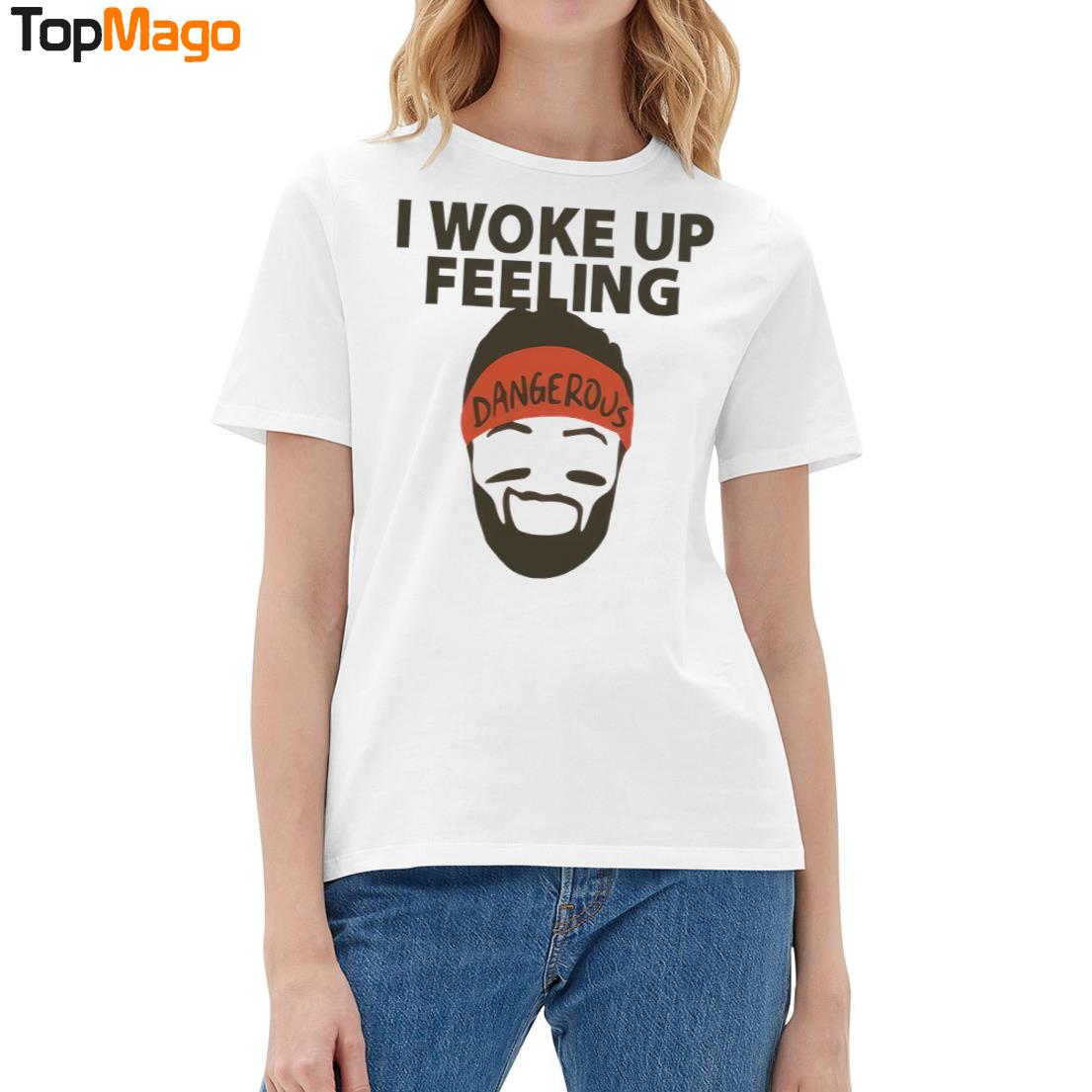 Baker Mayfield I woke up feeling dangerous T-Shirt