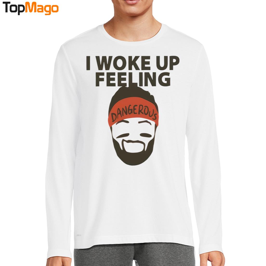 Baker Mayfield I woke up feeling dangerous T-Shirt