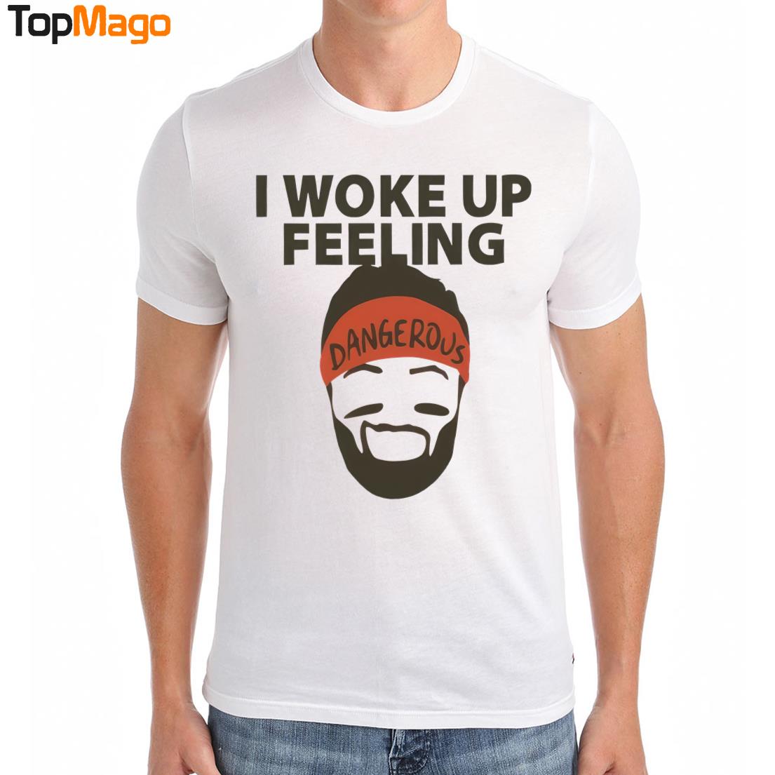 Baker Mayfield I woke up feeling dangerous T-Shirt