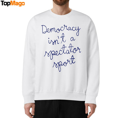 Democracy Is Not a Spectator Sport Nicolle Wallace T-Shirt, Hoodie, Sweatshirt, Ladies Boyfriend Shirt