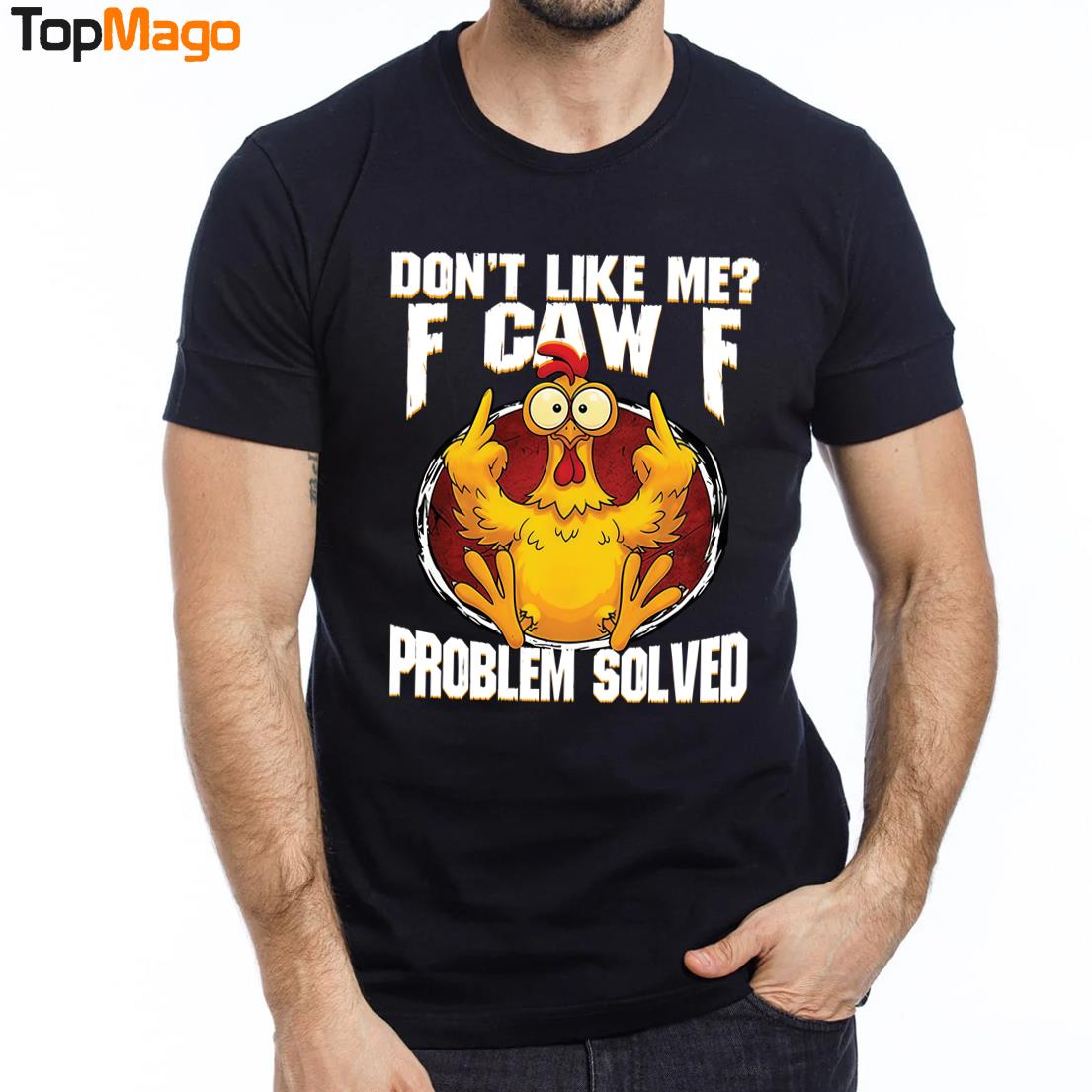 Don't Like Me F-Caw-F Problem Solved Hoodie