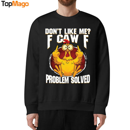 Don't Like Me F-Caw-F Problem Solved Hoodie