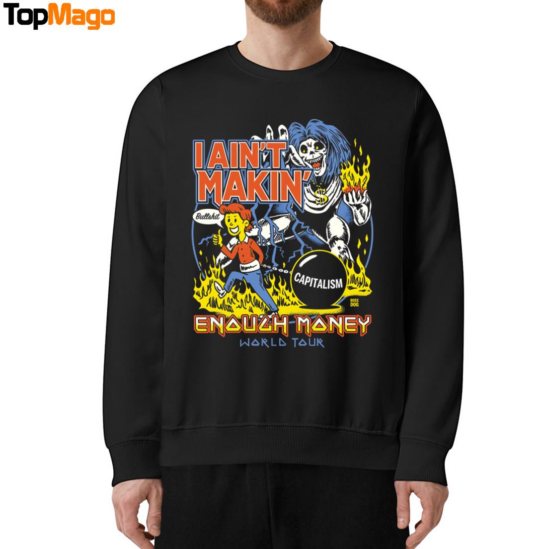 Enough Money I Ain't Makin T-Shirt, Hoodie, Sweatshirt, Ladies Boyfriend Shirt