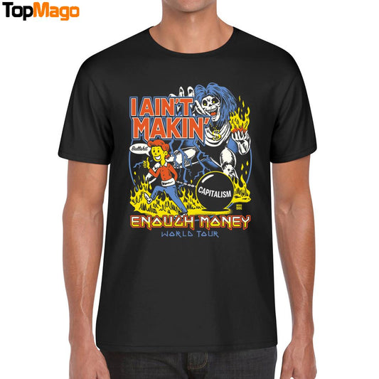 Enough Money I Ain't Makin T-Shirt, Hoodie, Sweatshirt, Ladies Boyfriend Shirt