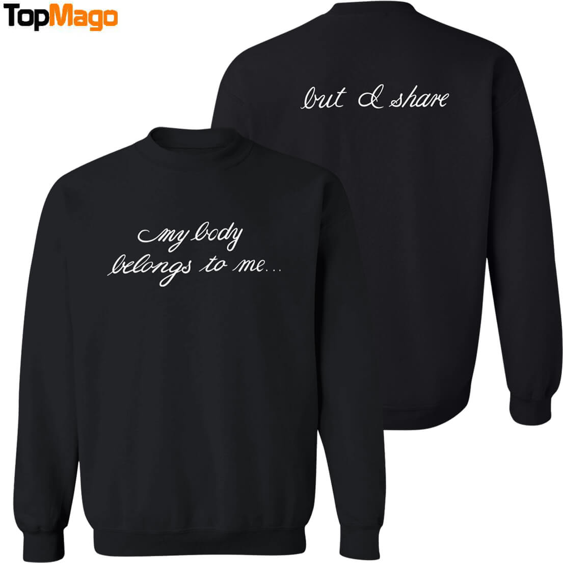 [Front-Back] My Body Belongs To Me But I Share T-Shirt, Hoodie, Sweatshirt, Ladies Boyfriend Shirt