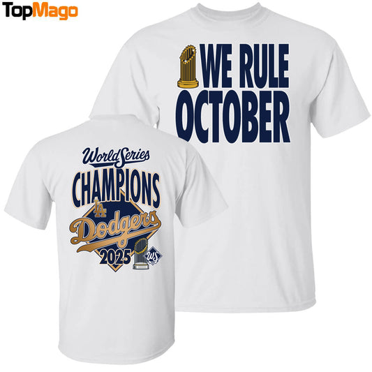 [Front-Back] We Rule October World Series Champions 2025 Dodgers T-Shirt, Hoodie, Sweatshirt, Ladies Boyfriend Shirt