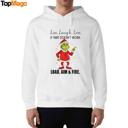 Grinch Santa Live Laugh Love If That Doesnt Work Load Aim And Fire Christmas 2025 T-Shirt, Hoodie, Sweatshirt, Ladies Boyfriend Shirt