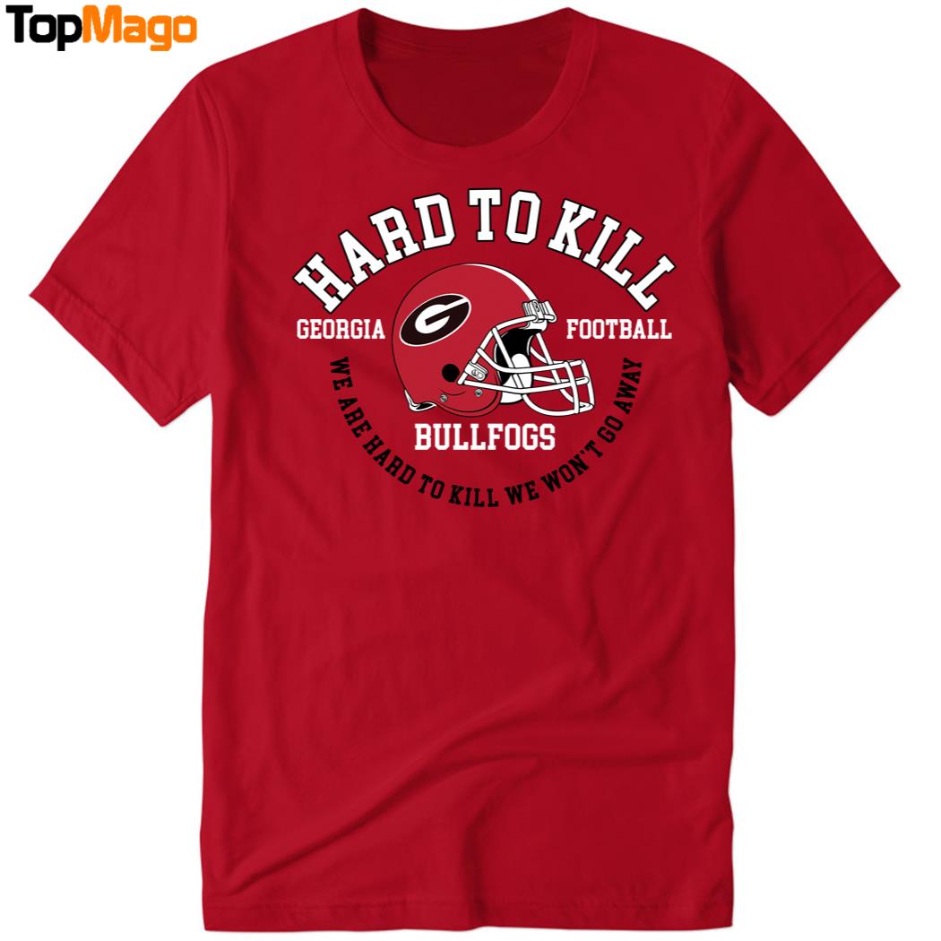 Hard To Kill Georgia Football Sweatshirt, Long Sleeve Shirt, Hoodie, Premium SS T-Shirt