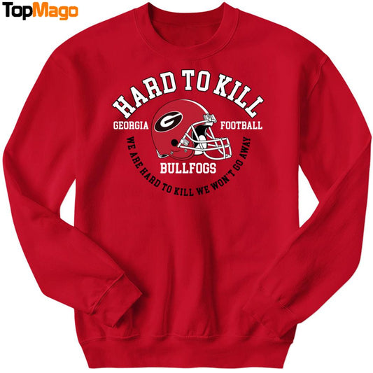 Hard To Kill Georgia Football Sweatshirt, Long Sleeve Shirt, Hoodie, Premium SS T-Shirt