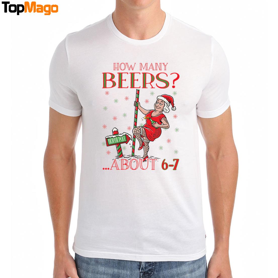 How Many Beers About 6-7 Mrs Clause Christmas T-Shirt, Hoodie, Sweatshirt, Ladies Boyfriend Shirt