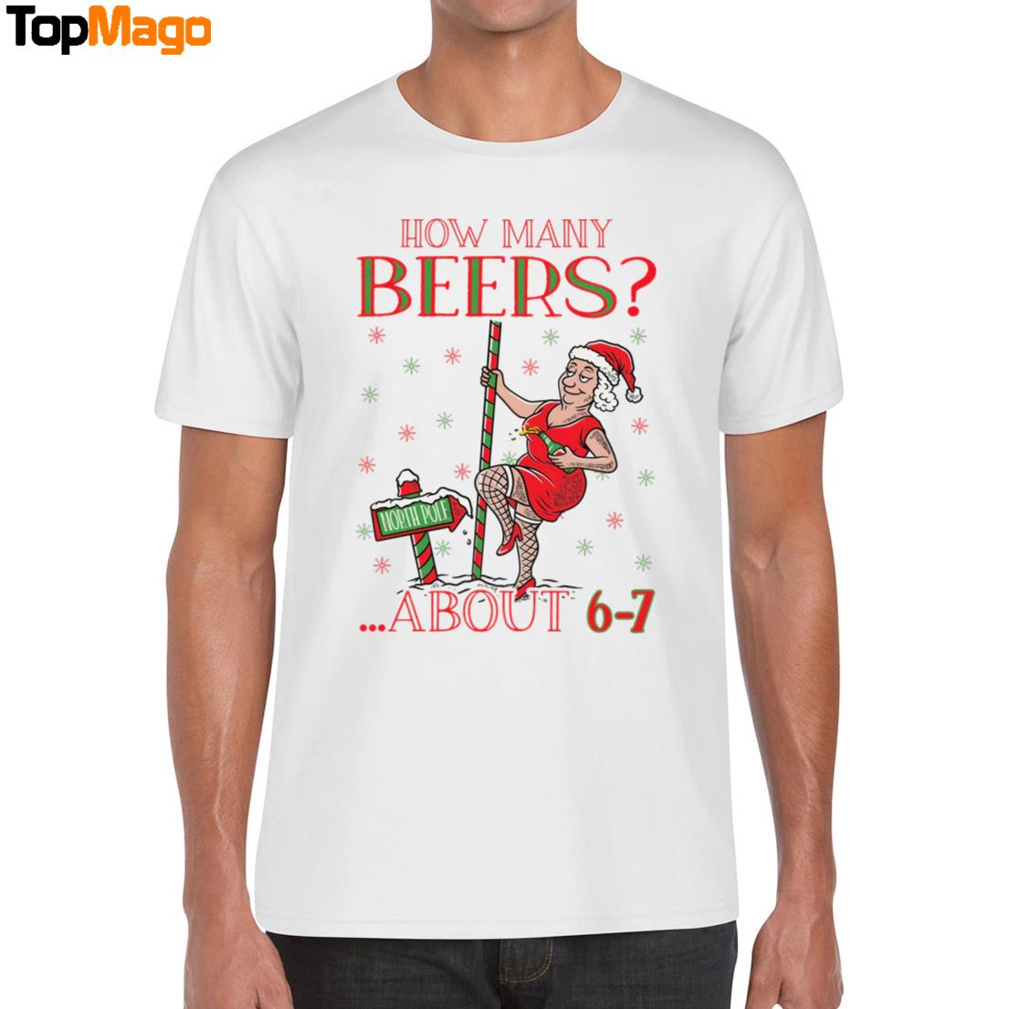How Many Beers About 6-7 Mrs Clause Christmas T-Shirt, Hoodie, Sweatshirt, Ladies Boyfriend Shirt