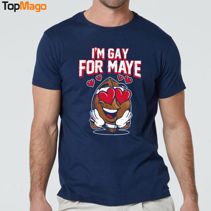 I'm Gay For Maye T-Shirt