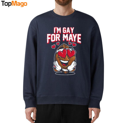 I'm Gay For Maye T-Shirt
