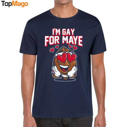 I'm Gay For Maye T-Shirt
