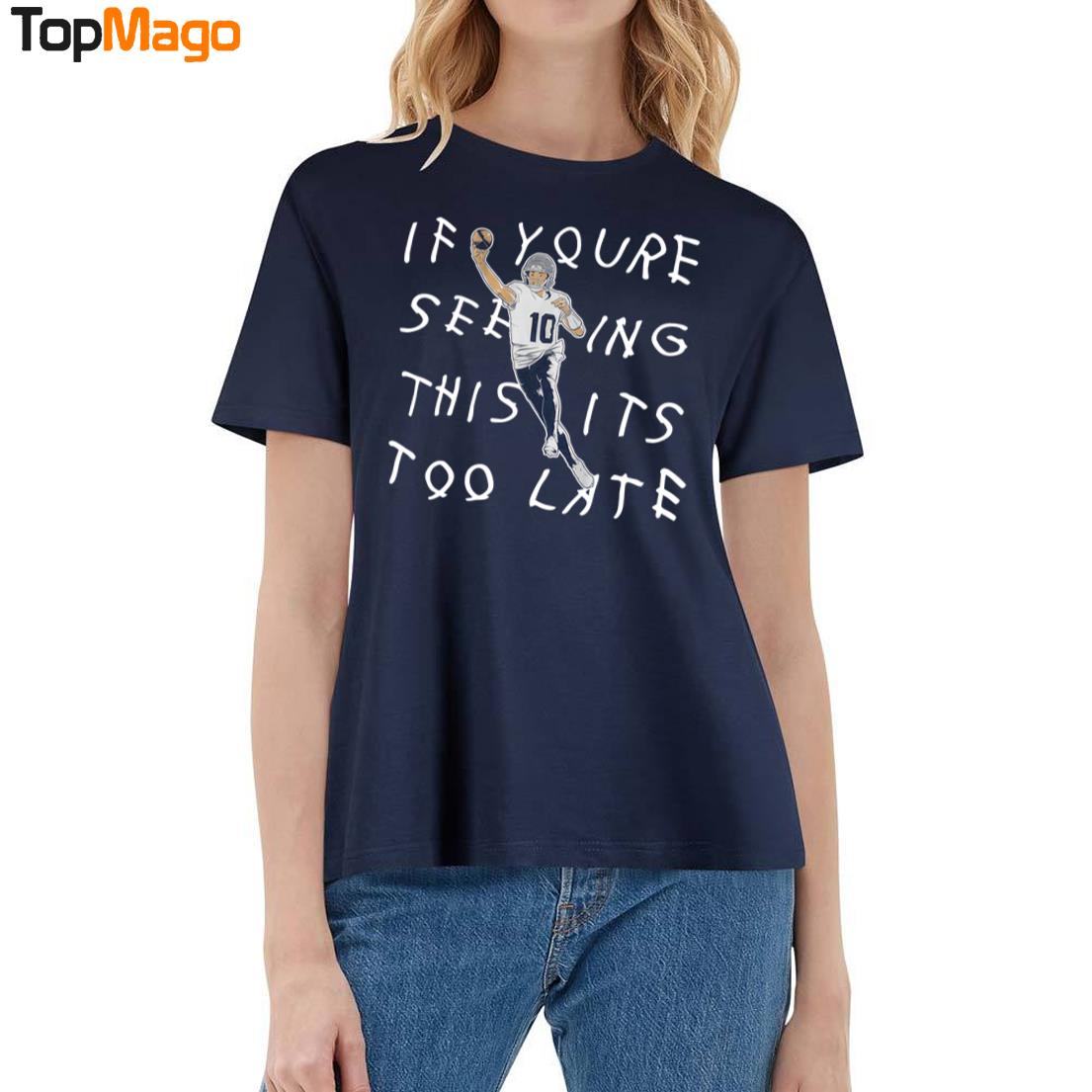 If You're Seeing This It's Too Late Drake Maye T-Shirt