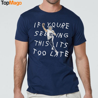 If You're Seeing This It's Too Late Drake Maye T-Shirt