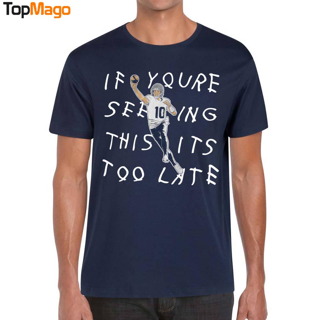 If You're Seeing This It's Too Late Drake Maye T-Shirt