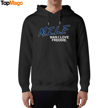 Man I Love Freddie Hoodie