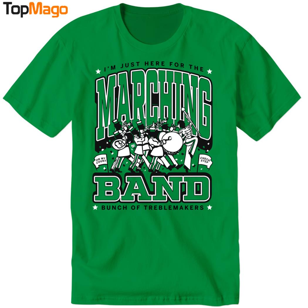 Marching Band I'm Just Here For The Bunch Of Treblemakers T-Shirt