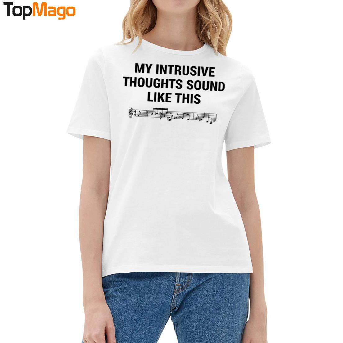 My Intrusive Thoughts Sound Like This T-Shirt