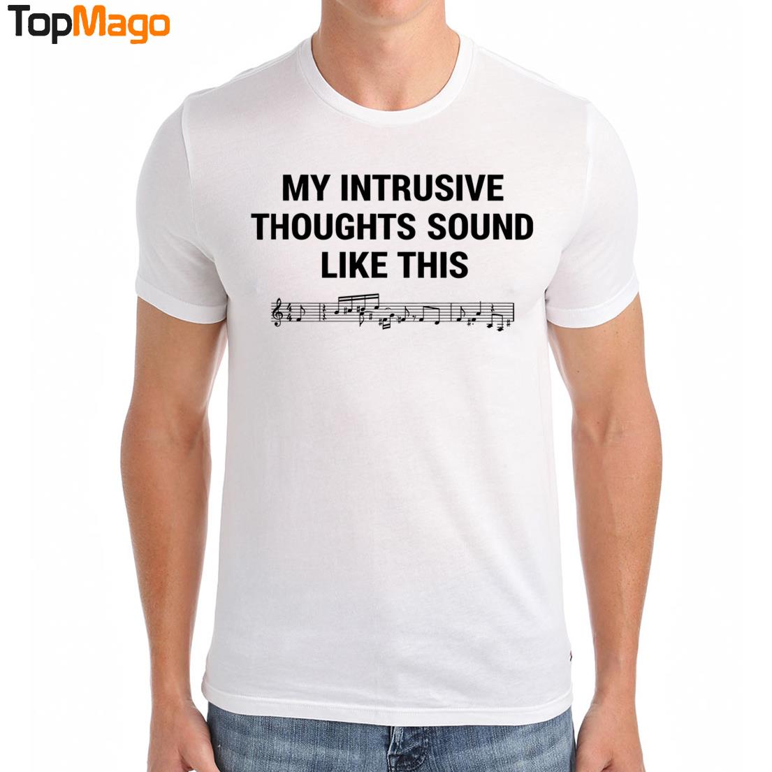 My Intrusive Thoughts Sound Like This T-Shirt