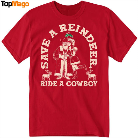 Save A Reindeer Ride A Cowboy T-Shirt, Hoodie, Sweatshirt, Ladies Boyfriend Shirt