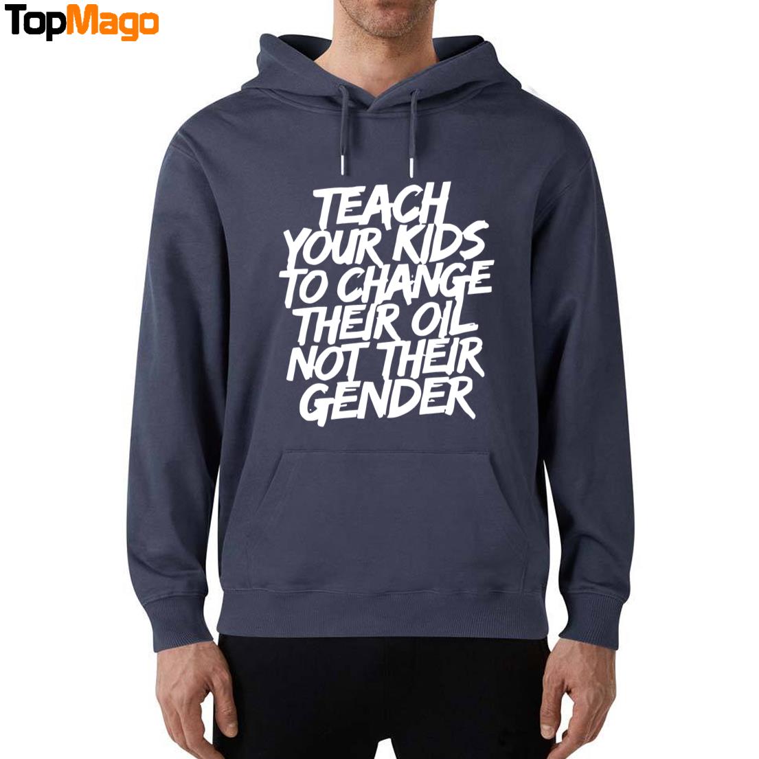 Teach Your Kids To Change Their Oil Not Their Gender T-Shirt, Hoodie, Sweatshirt, Ladies Boyfriend Shirt