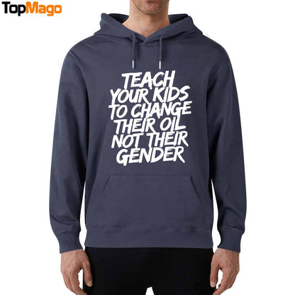 Teach Your Kids To Change Their Oil Not Their Gender T-Shirt, Hoodie, Sweatshirt, Ladies Boyfriend Shirt