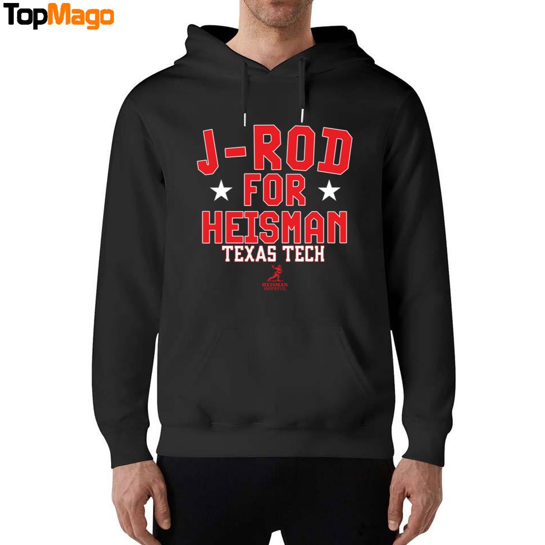 Texas Tech Football Jacob Rodriguez J-Rod For Heisman Sweatshirt, Long Sleeve Shirt, Hoodie, Premium SS T-Shirt