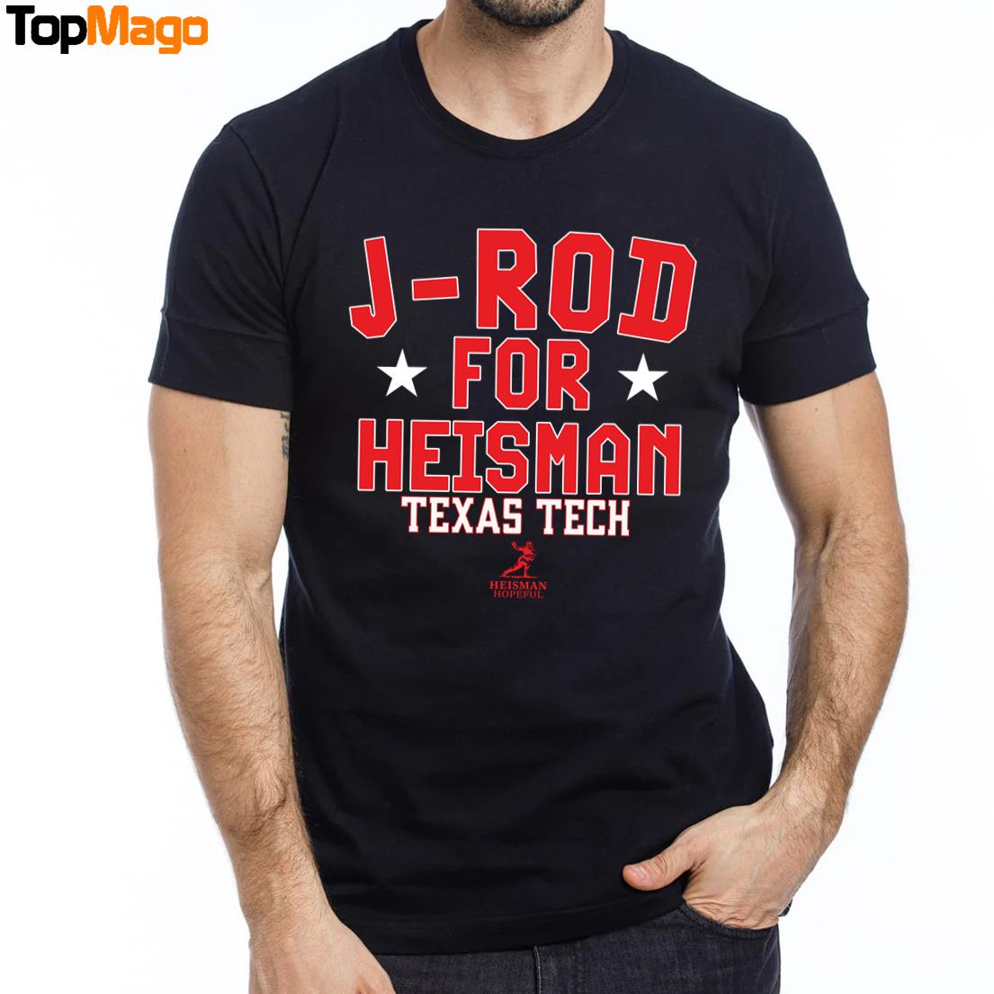 Texas Tech Football Jacob Rodriguez J-Rod For Heisman Sweatshirt, Long Sleeve Shirt, Hoodie, Premium SS T-Shirt