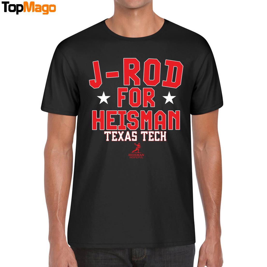 Texas Tech Football Jacob Rodriguez J-Rod For Heisman Sweatshirt, Long Sleeve Shirt, Hoodie, Premium SS T-Shirt