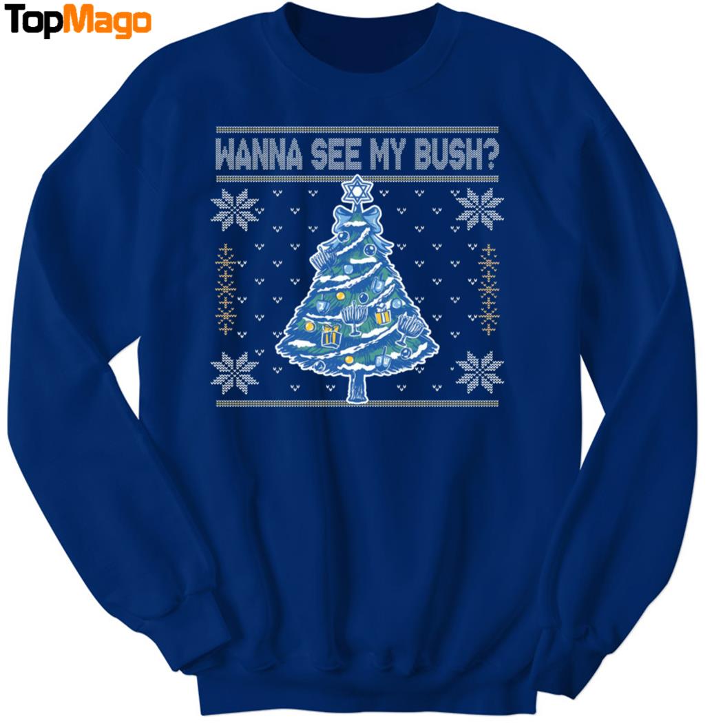 Wanna See My Bush Christmas T-Shirt, Hoodie, Sweatshirt, Ladies Boyfriend Shirt