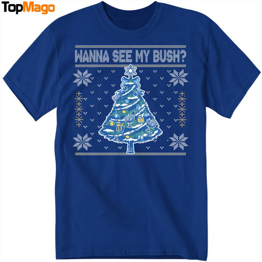 Wanna See My Bush Christmas T-Shirt, Hoodie, Sweatshirt, Ladies Boyfriend Shirt