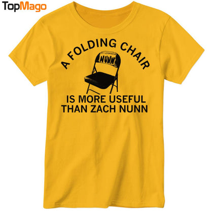Zach Nunn is a Folding Chair Is More Useful Than Zach Nunn T-Shirt
