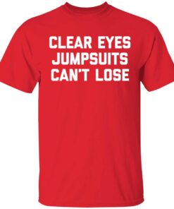 Clear Eyes Jumpsuits Can't Lose Shirt