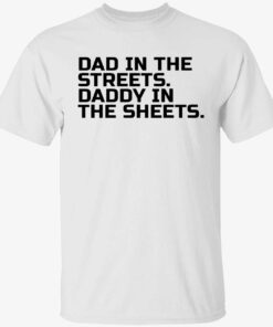 Dad In The Streets Daddy In The Sheets Shirt
